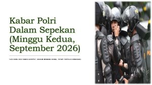 Kabar Polri Dalam Sepekan (Minggu Kedua,