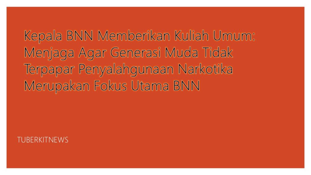 Kepala BNN Memberikan Kuliah Umum