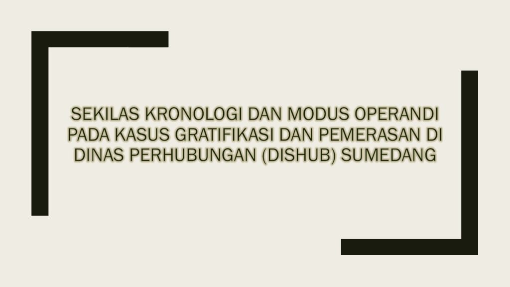 Sekilas Kronologi Dan Modus Operandi Pada Kasus Gratifikasi